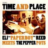 Eli ''paperboy''  Reed & The Pepper Pots - Time And Place '2011