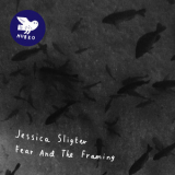 Jessica Sligter - Fear And The Framing '2012