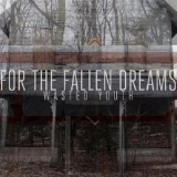 For The Fallen Dreams - Wasted Youth '2012