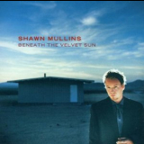 Shawn Mullins - Beneath The Velvet Sun '2000
