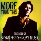 Bryan Ferry & Roxy Music - More Than This (The Best Of Bryan Ferry + Roxy Music) '1995