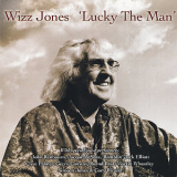 Wizz Jones - Lucky The Man '2007