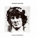Elijah's Mantle - Angels Of Perversity '1993