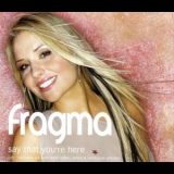 Fragma - Say That You're Here '2001