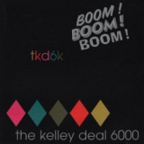 The Kelley Deal 6000 - Boom! Boom! Boom! '1997