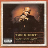 Too Short - Can't Stay Away '1999