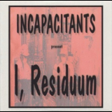 Incapacitants - I, Residuum '2009