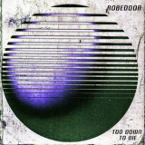Robedoor - Too Down To Die '2011