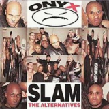 Onyx - Slam The Alternatives '1993