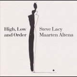 Steve Lacy - Maarten Altena - High, Low And Order '1990