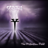 Trouble - The Distortion Field '2013