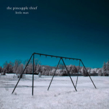 The Pineapple Thief - Little Man '2006