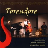 Toreadore - Dan Cahn Trio '2008