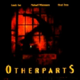 Emily Hay, Michael Whitmore, Brad Dutz - Otherparts '1993