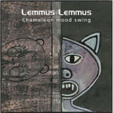 Lemmus Lemmus - Chameleon Mood Swing '2004
