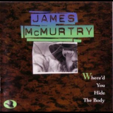 James Mcmurtry - Where'd You Hide The Body '1995