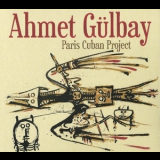 Ahmet Gulbay - Paris Cuban Project '2010