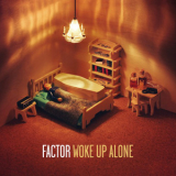 Factor - Woke Up Alone '2013