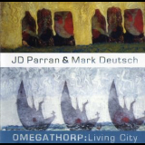 J D Parran & Mark Deutsch - Omegathorp: Living City '2005