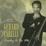 Gerard Carelli - Lucky To Be Me '2001