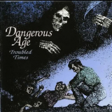 Dangerous Age - Troubled Times '1994