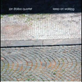 Jan Stolba Quartet - Keep On Walking '2008