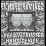 Richard Ramirez - Deconstructed Hand Device '1995