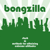 Bongzilla - Stash And Methods For Attaining Extreme Altitudes '2007