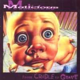 Malicious - From Cradle To Grave '1997