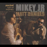 Mikey Jr & Matt Daniels - Pocket Full Of Money '2009