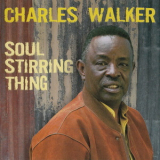 Charles Walker - Soul Stirring Thing '2010
