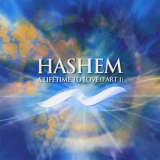 Hashem - A Lifetime To Love (Part 1) '2002