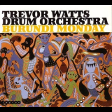 Trevor Watts Drum Orchestra - Burundi Monday '1983