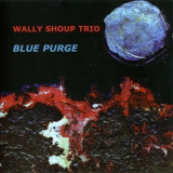 Wally Shoup Trio - Blue Purge '2004