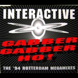 Interactive - Gabber Gabber Ho! (the'94 Rotterdam Megamixes) '1994