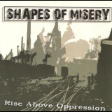 Shapes Of Misery - Rise Above Oppression '2008