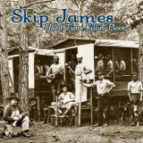 Skip James - Hard Time Killin' Floor '2005