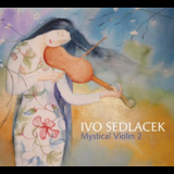 Ivo Sedlacek - Mystical Violin 2 '2012