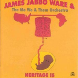James Jabbo Ware & The Me We & Them Orchestra - Heritage Is '1994