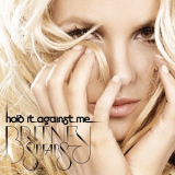 Britney Spears - Hold It Against Me [CDS] '2011