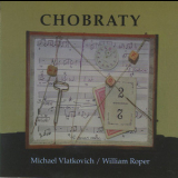 Michael Vlatkovich & William Roper - Chobraty '2005