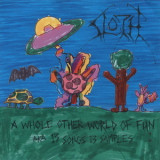 Sloth - A Whole Other World Of Fun A.k.a. 13 Songs 13 Samples '2007