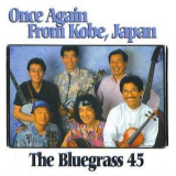 The Bluegrass 45 - Once Again From Kobe, Japan '1996