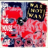 Was (not Was) - Spy In The House Of Love '1987