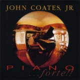 John Coates, Jr. - Piano...forte!! '1995