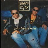 Tears Of Joy - Your Love Is Mine '1990