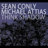 Sean Conly, Michael Attias - Think Shadow '2012
