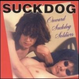 Suckdog - Onward Suckdog Soldiers '1998