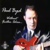 Paul Byrd - Without Futher Adieu '2003