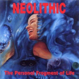 Neolithic - The Personal Fragment Of Life '1995